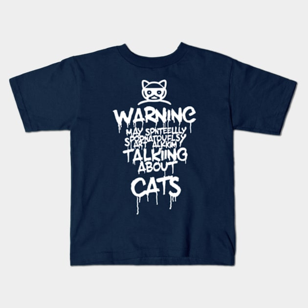 Warning: He may start talking about cats spontaneously Kids T-Shirt by TshirtMA